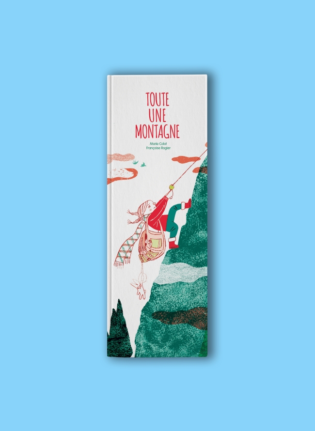 Toute une montagne – Marie Colot et Françoise Rogier